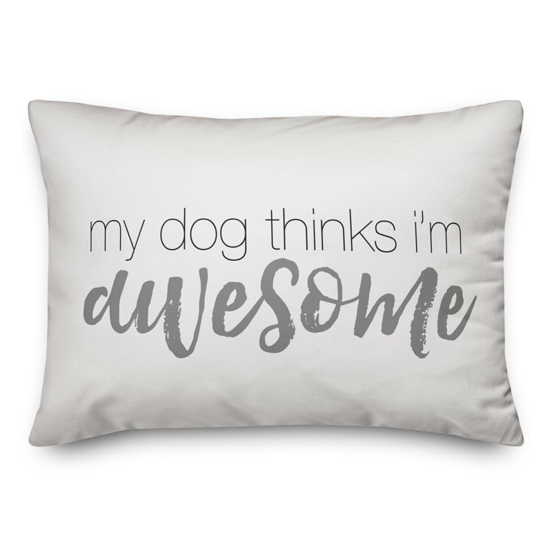 Coussin My Dog Thinks I'm Awesome