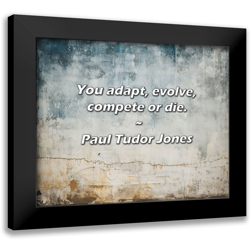 Citation de Paul Tudor Jones: vous vous adaptez, évoluez, faites de la compétition ou mourrez.