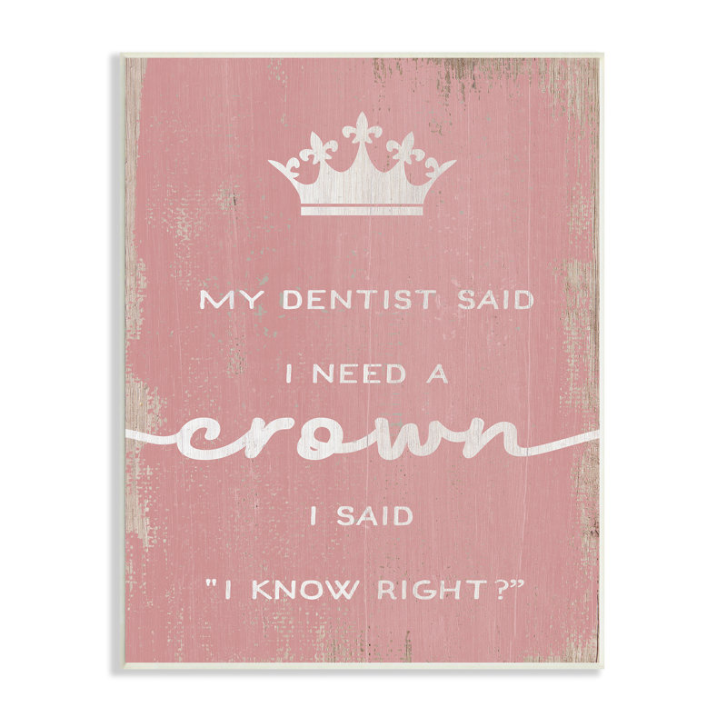 «Dentist Said I Need Crown», phrase amusante, giclée, art texturé par Daphne Polselli, H 14 po x l 11 po x P 1,5 po