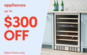 appliances: up to $300 OFF