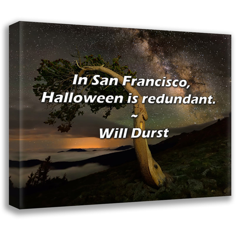 Citation artistique «À San Francisco, Halloween est redondant». Toile tendue par Will Durst Gallery, H 17 po x l 24 po