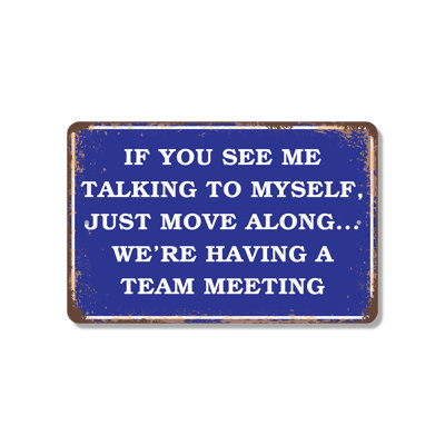 If You See Me Talking To Myself Just Move Along We’re Having A Team Meeting 11 Inch x 17 Inch Plastic Sign Brainstorm In Progress Perfect for Offices Studios Desks Gift for Coworkers Writers Creatives