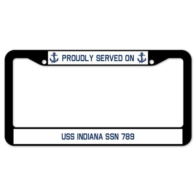 Proudly Served on USS INDIANA SSN 789 Plate Frame -  SignMission, D-LPF-04-1077