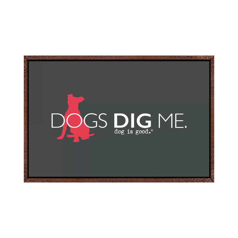 Dogs Dig Me - Print on Canvas, 66.04cm H x 101.6cm W x 3.81cm D, Classic Brown Wood Framed