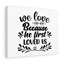 We Love Because He First Loved Us 1 Piece Wrapped Canvas Wall Art-429159420