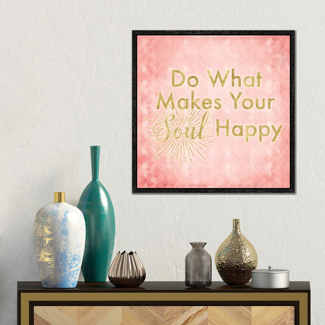 What Makes Your Soul Happy von 5by5collective - Galerie-umwickelte Leinwand Giclée auf Leinwand