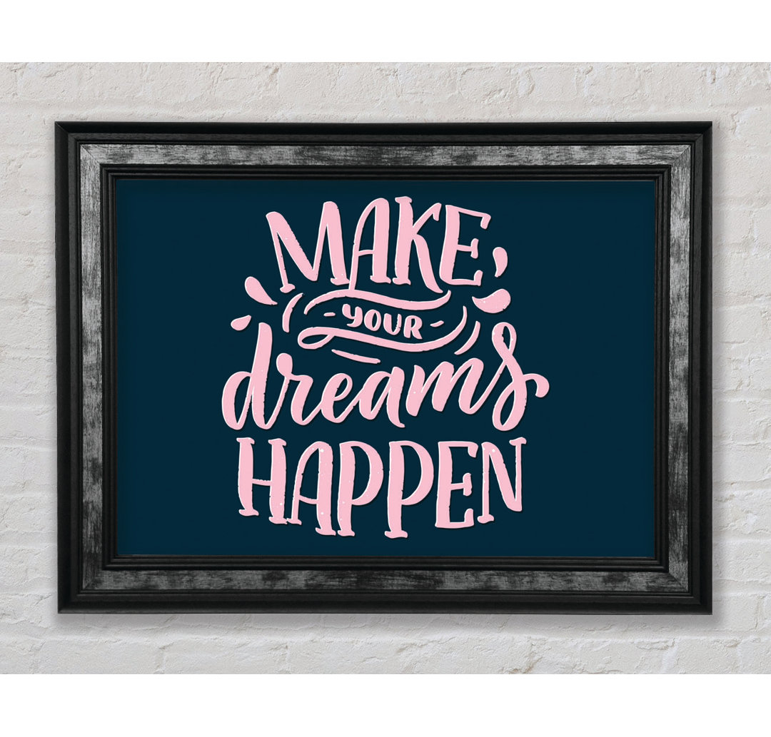 Make Your Dreams Happen Framed Print