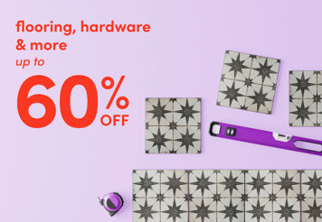 Flooring, hardware & more up to 60% off.