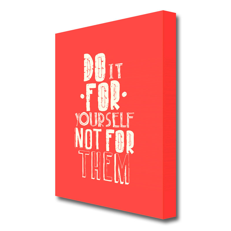 Do It For Yourself Text Quotes - Wrapped Canvas Print, 50.8 cm H x 35.6 cm W