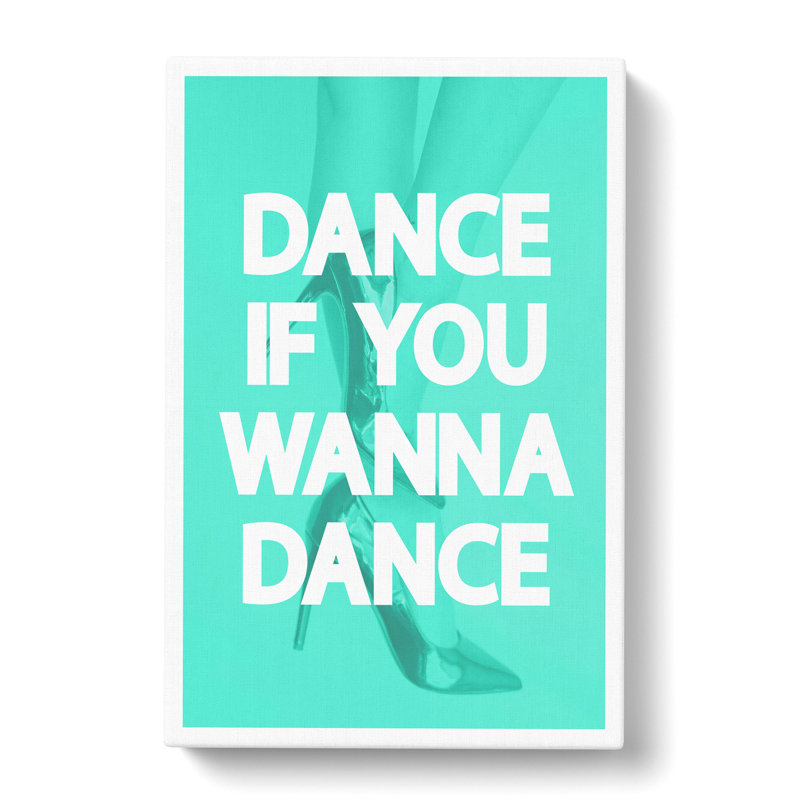 Dance If You Wanna Dance Typography - Wrapped Canvas, 91cm H x 60cm W x 3cm D
