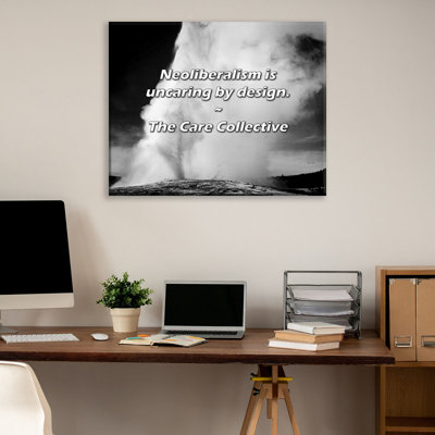 Artsy Quote "Neoliberalism is uncaring by design." By The Care Collective Gallery Wrapped Canvas