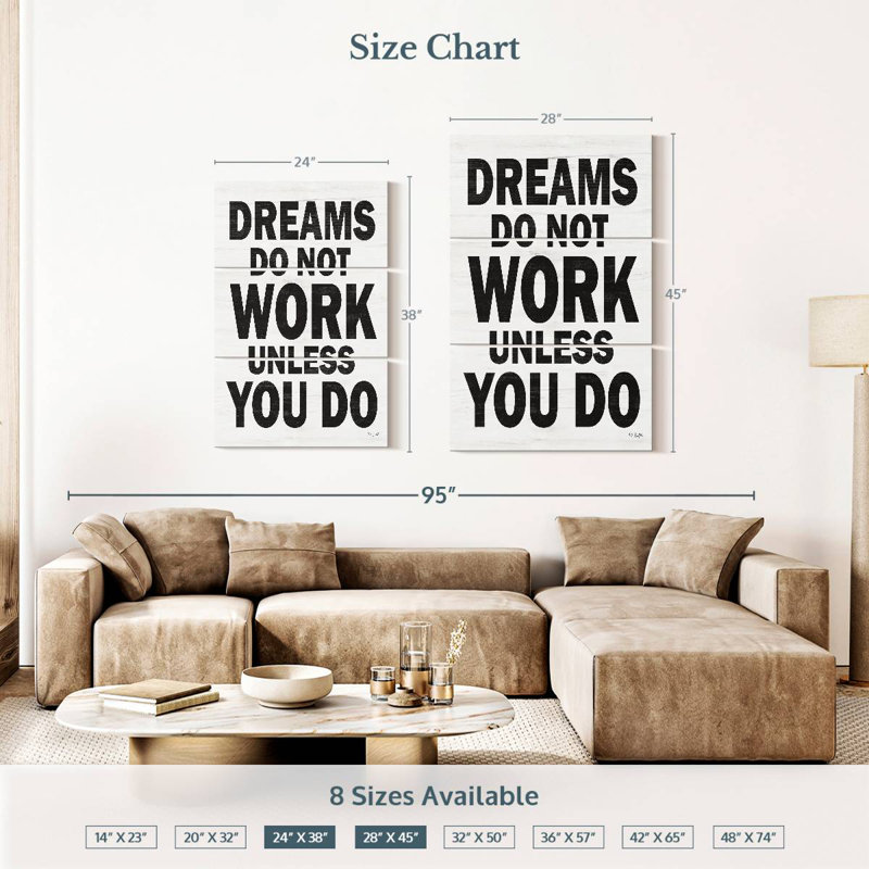 Dreams Do Not Work Unless You Do I, 45" H x 28" W