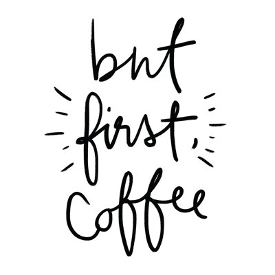 But First Coffee I - Textual Art Print