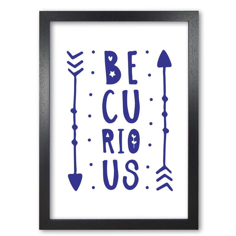Be Curious - Print, 42 cm H x 30 cm W x 5 cm D, Black Grain Frame