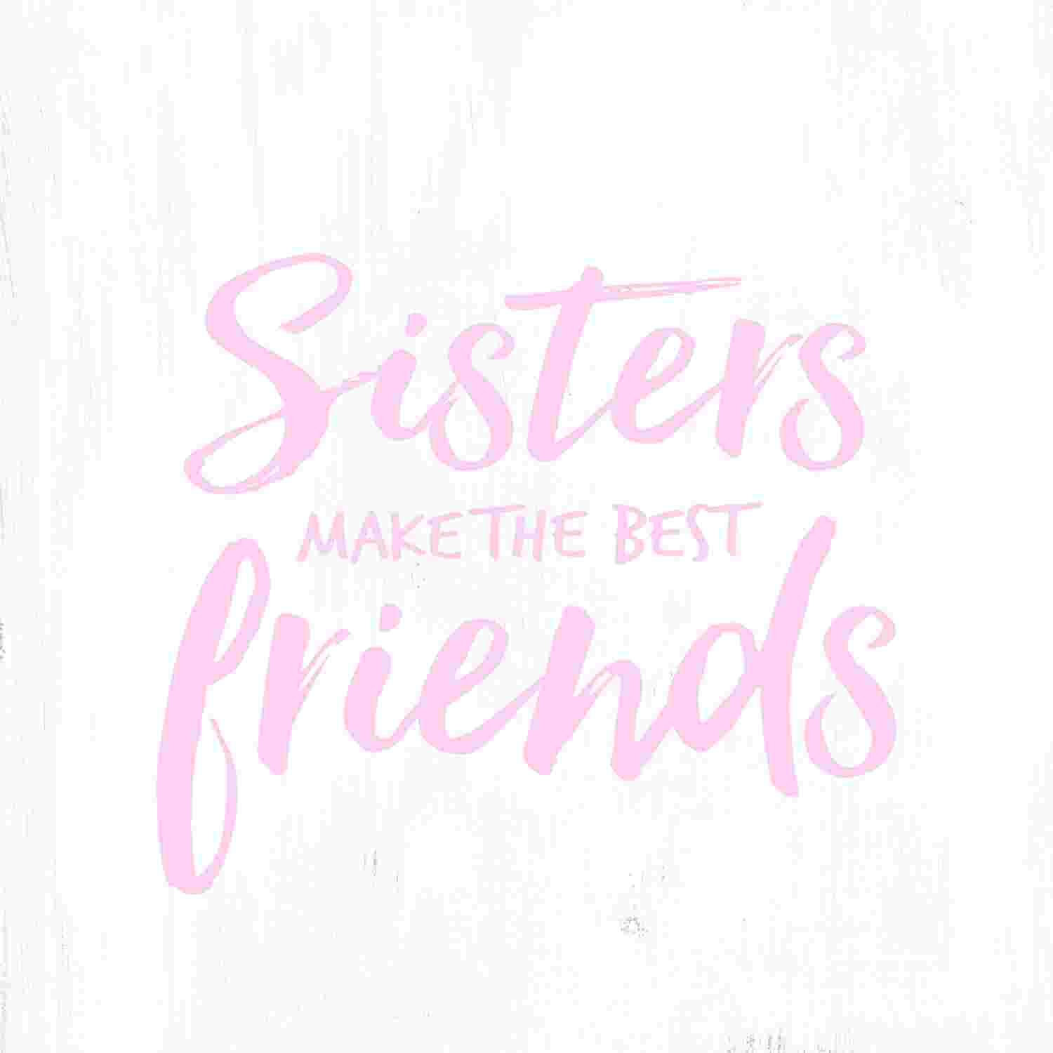 https://assets.wfcdn.com/im/40138642/compr-r85/2177/217724494/sisters-make-the-best-friends-3-on-canvas-textual-art.jpg