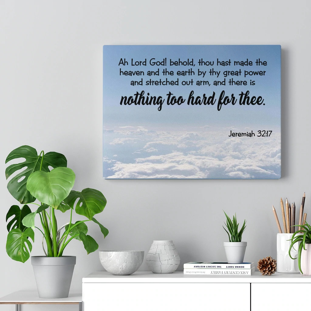 Nothing Too Hard For God Jeremiah 32:17 - Wrapped Canvas Print