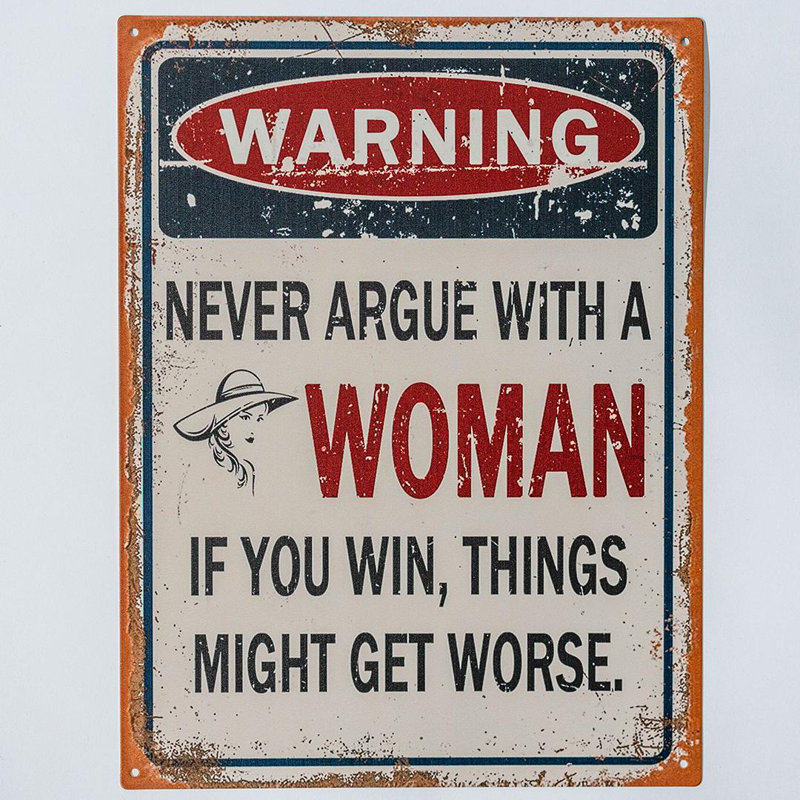 Panneau d'avertissement «Avertissement Never Argue With A Woman If You Win, Things Might Get Pire»
