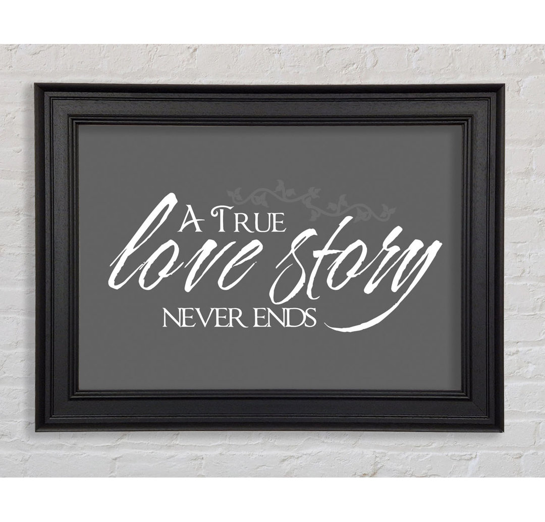 Love Quote a True Love Story Never Ends - Einzelne Bilderrahmen Kunstdrucke