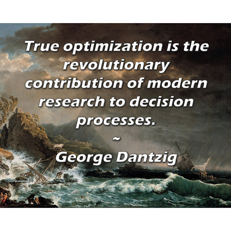 Toile tendue de la galerie ArtsyQuotes par George Dantourg: «La véritable optimisation est la contribution révolutionnaire de la recherche moderne aux processus de décision.
