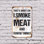 I Smoke Meat and I Know Things 10 Inch x 14 Inch Plastic Sign