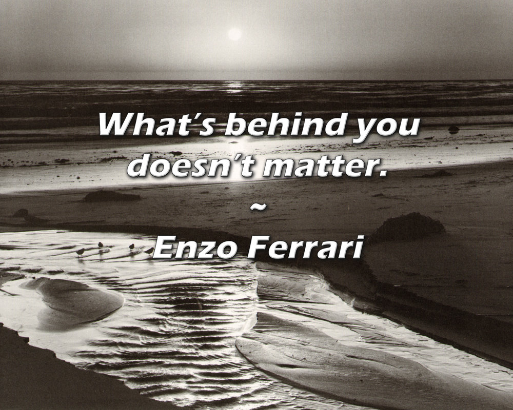 Trinx Enzo Ferrari Quote What’s behind you doesn’t matter. Wayfair