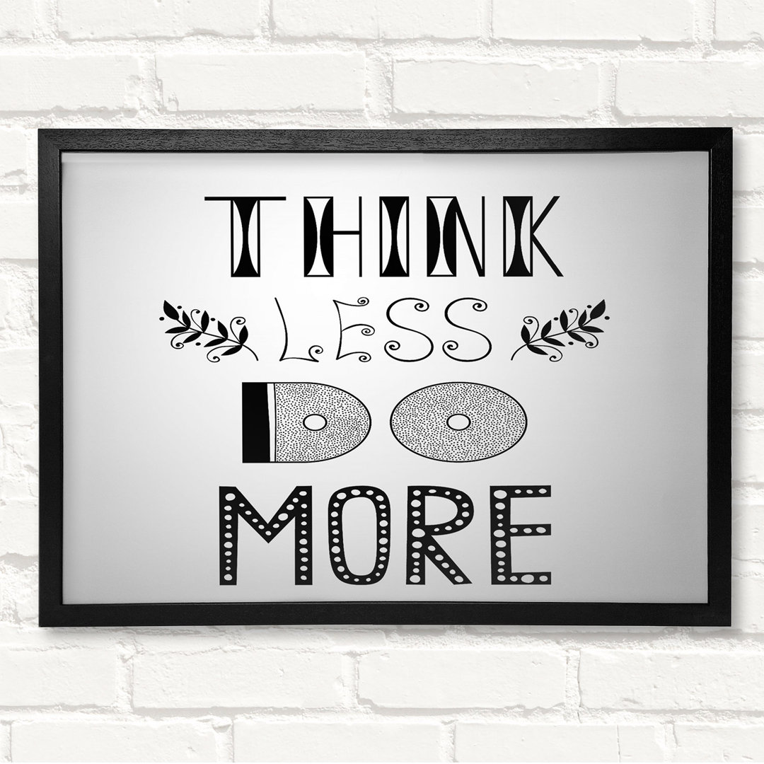 Think Less Do More Gerahmter Druck