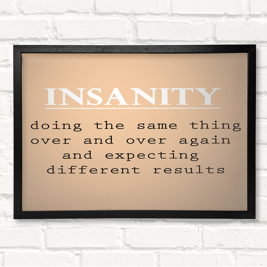 Insanity Gerahmter Druck