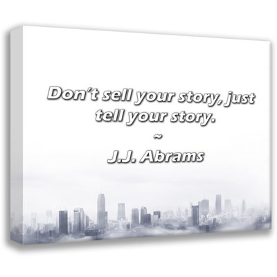 J.J. Abrams Quote: Don’t sell your story, just tell your story.