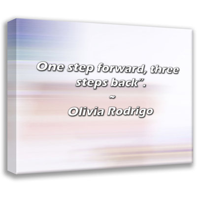 Olivia Rodrigo Quote: One step forward, three steps back.