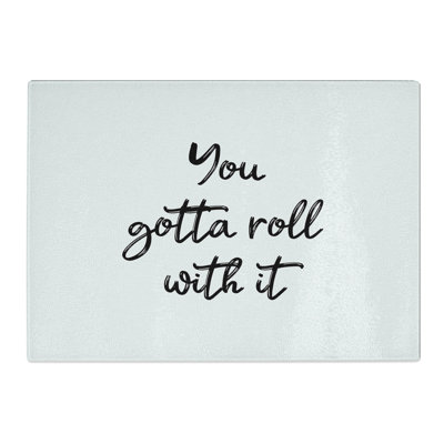 You Gotta Roll with It Chopping Board