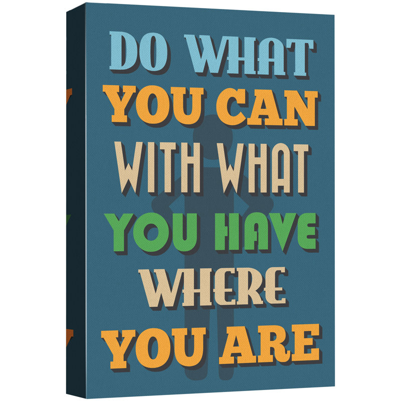 Inspirational Textual Word " Do What You Can With What You Have Where You Are ", 48" H x 32" W x 1.5" D