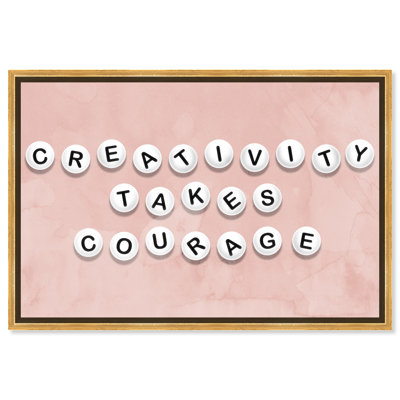 " Creativity Takes Courage "