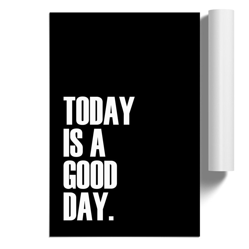 Today Is a Good Day - Frameless Print, 84cm H x 59cm W x 0.1cm D