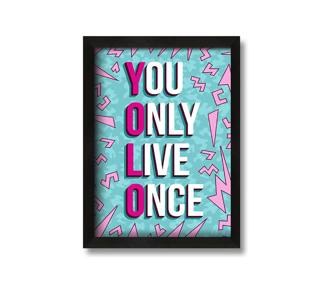 Gerahmtes Leinwandbild You only Live Once