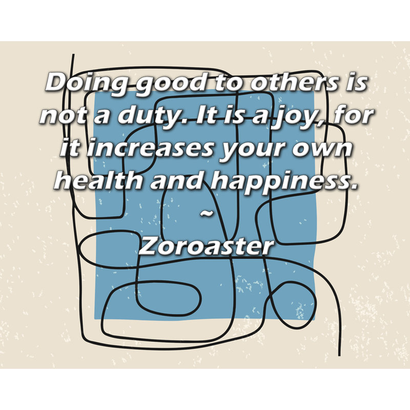 ArtsyQuotes Gallery Wrapped Canvas By Zoroaster: "Doing good to others is not a duty. It is a joy, for it increases your own health and happiness."