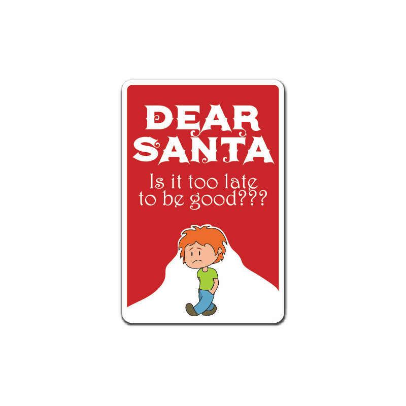 «Dear Santa Late Good Sign»
