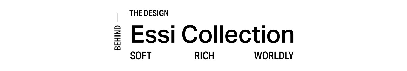 Essi Collection. Soft, rich, worldy 