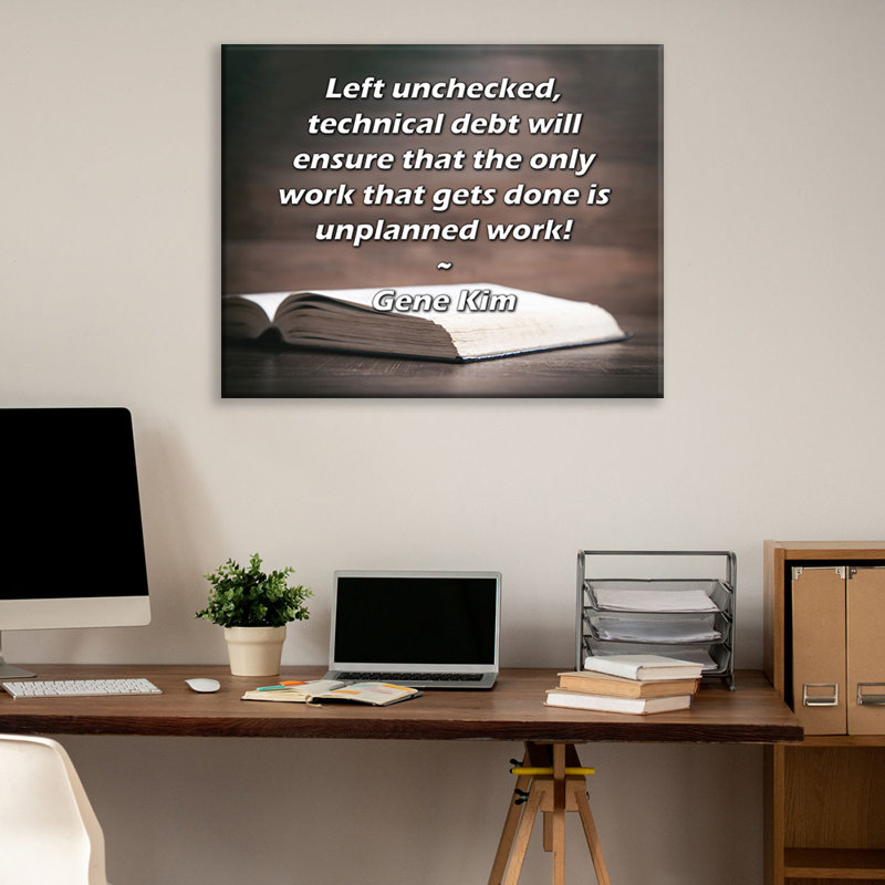 ArtsyQuotes Gallery Wrapped Canvas By Gene Kim: "Left unchecked, technical debt will ensure that the only work that gets done is unplanned work!"