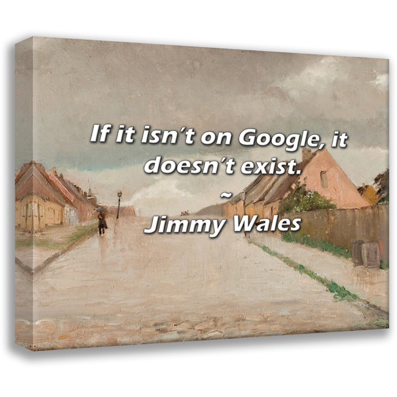 Citation de Jimmy Pays de Galles: si ce n'est pas sur Google, il n’existe pas., H 20 po x l 24 po