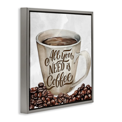 All You Need Morning Coffee Floating Frame, design by Kim Allen