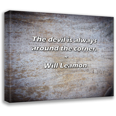 Artsy Quote "The devil is always around the corner." By Will Leamon Gallery Wrapped Canvas