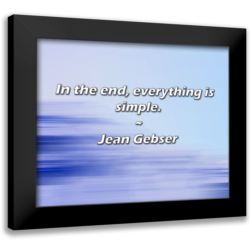 Jean Gebser Quote: In the end, everything is simple.