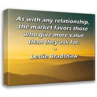 ArtsyQuotes Gallery Wrapped Canvas By Leslie Bradshaw: ""As with any relationship, the market favors those who give more value than they ask for -  Astoria Grand, 5B1B339CE6DF48EB97895294AF45CF5D