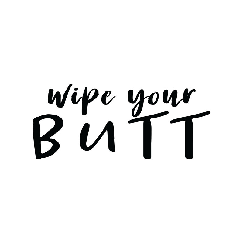 Wipe Your Butt - Textual Art Print, 30 cm H x 46 cm W, Wrapped Canvas