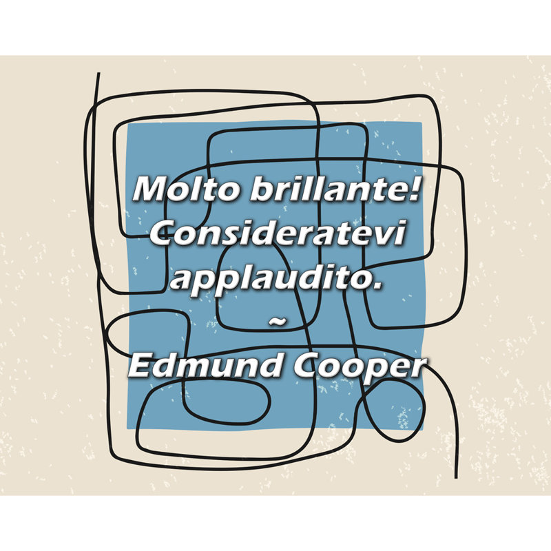 Citation d'Edmund Cooper: Molto brillante! À considérer., H 20 po x l 24 po