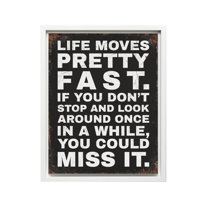 Life Moves Pretty Fast No1, Canevas, H 12 po x l 16 po, Encadrement blanc