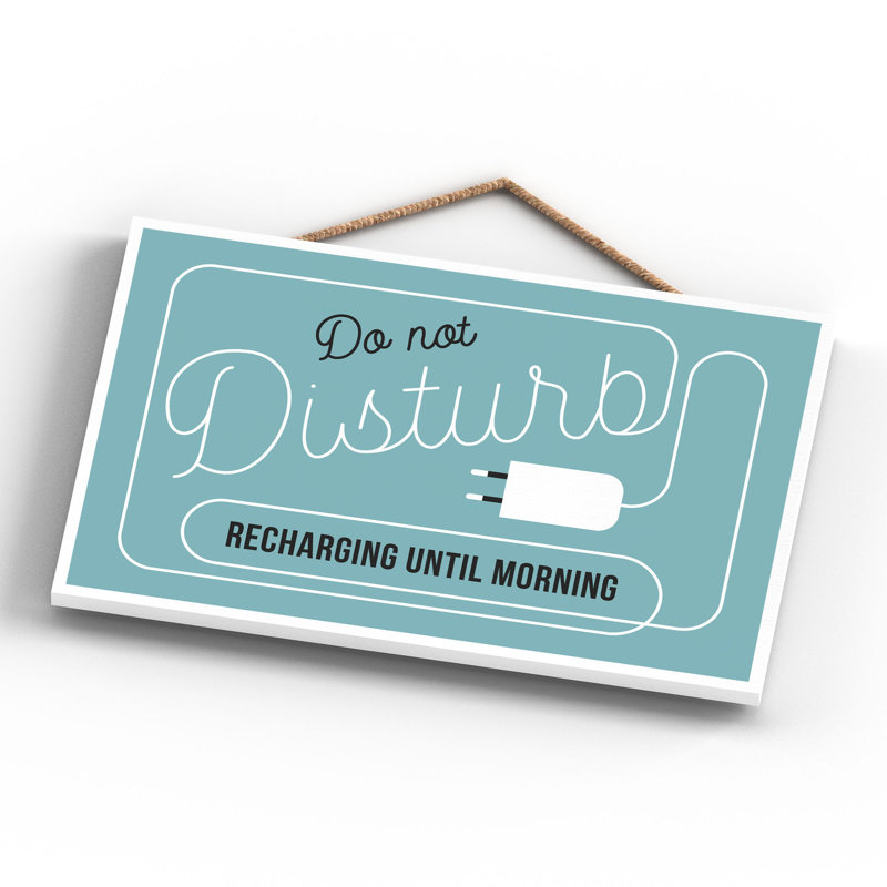 Do Not Disturb Recharging - Print on MDF, 18.5cm H x 28.5cm W x 0.9cm D