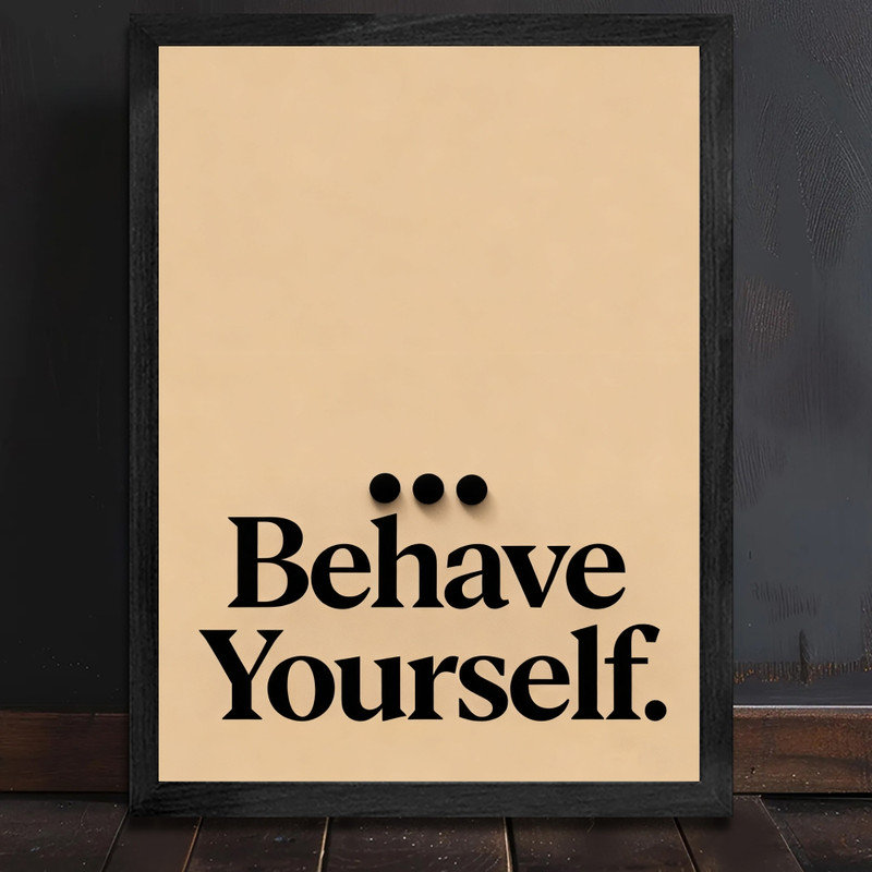 «Black Behave Yourself», citation noire, impression sur cadre minimaliste, H 11 po x l 9 po