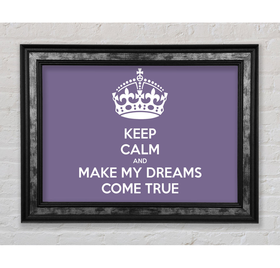 Keep Calm Make Your Dreams Come True - Single Picture Frame Typography