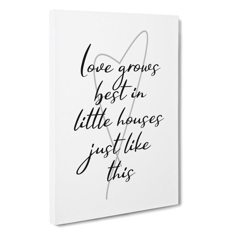 Love Grows Best In Little Houses Just Like This - Wrapped Canvas Print, 60cm H x 40cm W x 3cm D